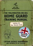 Walmington-on-Sea Home Guard Training Manual - As Used by Dad's Army (Mainwaring George)(Paperback)