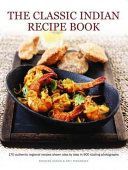 Classic Indian Recipe Book - 170 Authentic Regional Recipes Shown Step by Step in 900 Sizzling Photographs (Husain Shehzad)(Paperback)