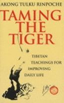 Taming the Tiger - Tibetan Teaching for Improving Daily Life (Rinpoche Akong Tulku)(Paperback)