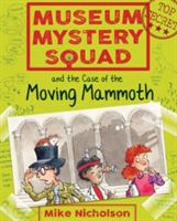 Museum Mystery Squad and the Case of the Moving Mammoth (Nicholson Mike)(Paperback)