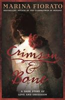 Crimson and Bone: a dark and gripping tale of love and obsession (Fiorato Marina)(Paperback)