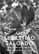 Sebastiao Salgado - THE SCENT OF A DREAM