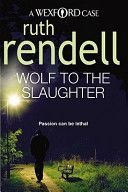 Wolf to the Slaughter - (A Wexford Case) (Rendell Ruth)(Paperback)