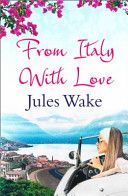From Italy with Love - Such a Summery Escape You Won't Need a Holiday! (Wake Jules)(Paperback)