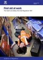 First Aid at Work - The Health and Safety (First-aid) Regulations 1981. Guidance on Regulations (Health and Safety Executive)(Paperback)