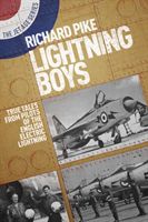 Lightning Boys - True Tales from Pilots of the English Electric Lightning (Pike Richard)(Paperback)