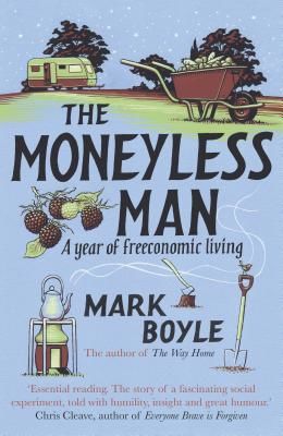 Moneyless Man - A Year of Freeconomic Living (Boyle Mark)(Paperback / softback)