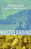 Wastelanding - Legacies of Uranium Mining in Navajo Country (Voyles Traci Brynne)(Paperback)