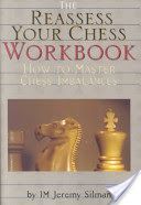 Reassess Your Chess Workbook - How to Master Chess Imbalances (Silman I.M. Jeremy)(Paperback)