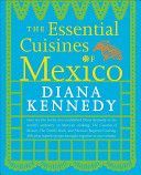 Essential Cuisines of Mexico - Revised and Updated Throughout, with More Than 30 New Recipes (Kennedy Diana)(Paperback)