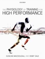 Physiology of Training for High Performance (MacDougall Duncan (Professor Emeritus at McMaster University Canada and former president of the Canadian Society for Exercise Physiology))(Paperback)