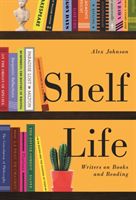 Shelf Life - Writers on Books and Reading(Paperback / softback)