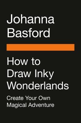 How to Draw Inky Wonderlands - Create and Color Your Own Magical Adventure (Basford Johanna)(Paperback)