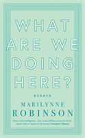 What are We Doing Here? (Robinson Marilynne)(Paperback / softback)