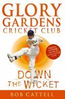 Glory Gardens 7 - Down the Wicket (Cattell Bob)(Paperback)