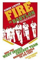 Fire in Babylon - How the West Indies Cricket Team Brought a People to its Feet (Lister Simon)(Paperback)