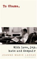 To Obama - With Love, Joy, Hate and Despair (Laskas Jeanne Marie)(Paperback)