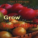 Grow Your Own Vegetables (Larkcom Joy)(Paperback)