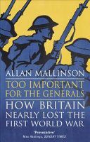 Too Important for the Generals - Losing and Winning the First World War (Mallinson Allan)(Paperback)