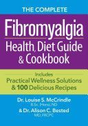 Complete Fibromyalgia Health, Diet Guide & Cookbook - Includes Practical Wellness Solutions & 100 Delicious Recipes (McCrindle Dr. Louise S.)(Paperback)