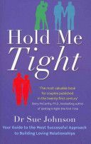 Hold Me Tight - Your Guide to the Most Successful Approach to Building Loving Relationships (Johnson Dr. Sue)(Paperback)