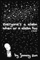 Everyone's a Aliebn When Ur a Aliebn Too - A Book (Sun Jomny)(Pevná vazba)