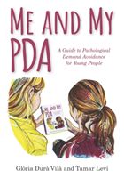 Me and My PDA - A Guide to Pathological Demand Avoidance for Young People (Dura-Vila Gloria)(Pevná vazba)