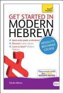 Get Started in Modern Hebrew Absolute Beginner Course - (Book and Audio Support) the Essential Introduction to Reading, Writing, Speaking and Understanding a New Language (Gilboa Shula)(Mixed media product)