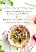 Heal Your Gut Cookbook - Nutrient-Dense Recipes for Intestinal Health Using the Gaps Diet (Boynton Hillary)(Paperback)