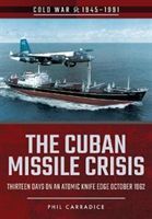 Cuban Missile Crisis - Thirteen Days on an Atomic Knife Edge, October 1962 (Carradice Phil)(Paperback)
