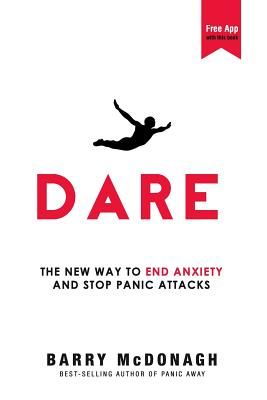 Dare: The New Way to End Anxiety and Stop Panic Attacks (McDonagh Barry)(Paperback)