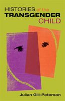 Histories of the Transgender Child (Gill-Peterson Julian)(Paperback / softback)