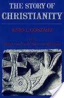 The Story of Christianity: Volume 1: The Early Church to the Dawn of the Reformation (Gonzalex Justo L)(Paperback)