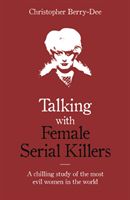 Talking with Female Serial Killers (Berry-Dee Christopher)(Paperback)