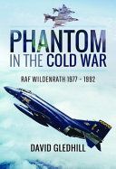 Phantom in the Cold War - RAF Wildenrath 1977 - 1992 (Gledhill David)(Pevná vazba)
