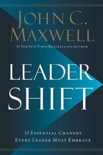 Maxwell John C.: Leadershift : The 11 Essential Changes Every Leader Must Embrace