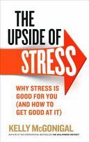 Upside of Stress - Why Stress is Good for You (and How to Get Good at it) (McGonigal Kelly)(Paperback)