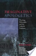 Imaginative Apologetics - Theology, Philosophy and the Catholic Tradition (Milbank John)(Paperback)