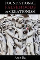 Foundational Falsehoods of Creationism (Aron Raphael)(Paperback)