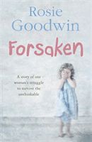 Forsaken - An unforgettable saga of one woman's struggle to survive the unthinkable (Goodwin Rosie)(Paperback / softback)