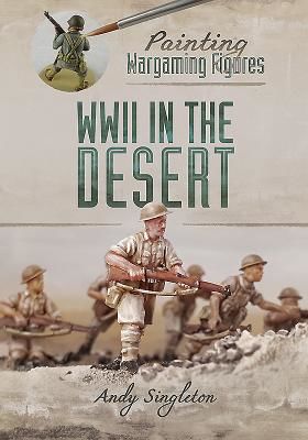 Painting Wargaming Figures: WWII in the Desert (Singleton Andy)(Paperback / softback)