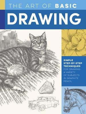 Art of Basic Drawing - Simple step-by-step techniques for drawing a variety of subjects in graphite pencil (Powell William F.)(Paperback / softback)