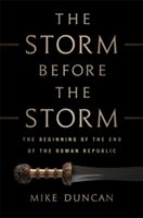 Storm Before the Storm - The Beginning of the End of the Roman Republic (Duncan Mike)(Pevná vazba)