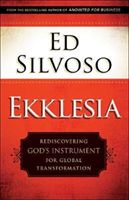 Ekklesia - Rediscovering God's Instrument for Global Transformation (Silvoso Ed)(Paperback)