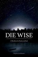 Die Wise - A Manifesto for Sanity and Soul (Jenkinson Stephen)(Paperback)