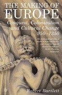 Making of Europe - Conquest, Colonization and Cultural Change 950 - 1350 (Bartlett Robert)(Paperback)
