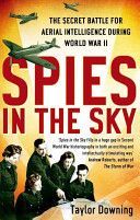 Spies in the Sky - The Secret Battle for Aerial Intelligence During World War II (Downing Taylor)(Paperback)