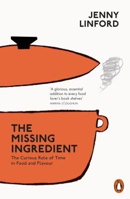 Missing Ingredient - The Curious Role of Time in Food and Flavour (Linford Jenny)(Paperback / softback)