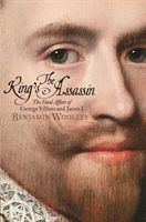 King's Assassin - The Fatal Affair of George Villiers and James I (Woolley Benjamin)(Paperback)
