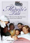 Midwife's Tale - An Oral History from Handywoman to Professional Midwife (Leap Nicky)(Paperback)